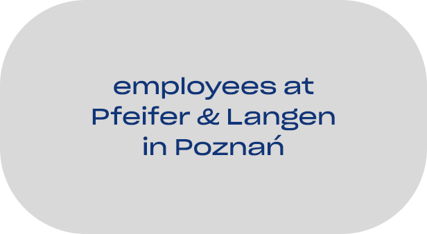 employees at Pfeifer & Langen in Poznan