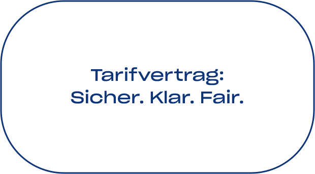 Tarifvertrag: Sicher. Klar. Fair.