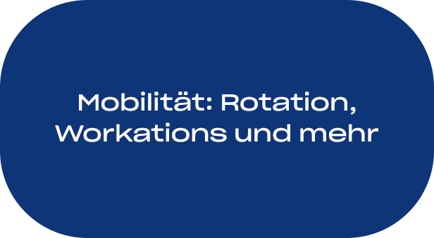 Mobilität: Rotation, Workations und mehr