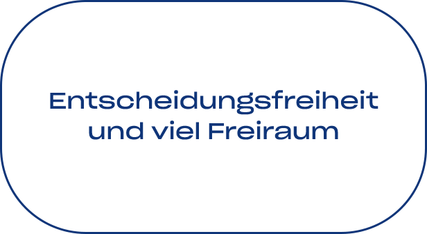 Entscheidungsfreiheit und viel Freiraum