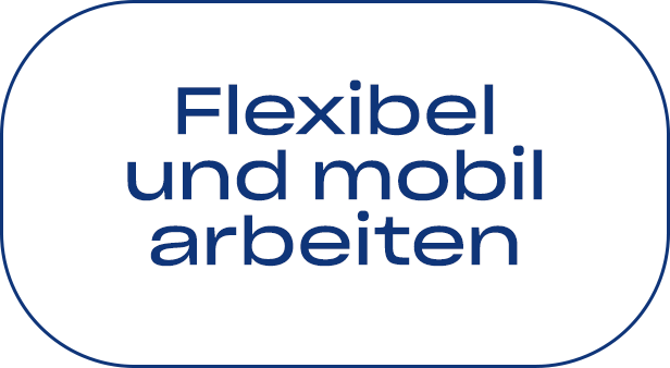 Flexibel und mobil arbeiten