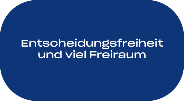 Entscheidungsfreiheit und viel Freiraum