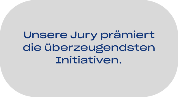 Unsere Jury prämiert die überzeugendsten Initiativen