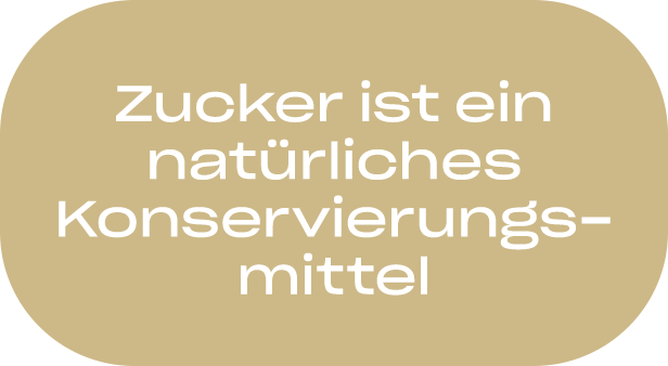 Zucker ist ein natürliches Konservierungsmittel