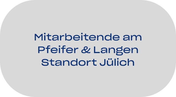 Mitarbeitende am Pfeifer & Langen Standort Jülich