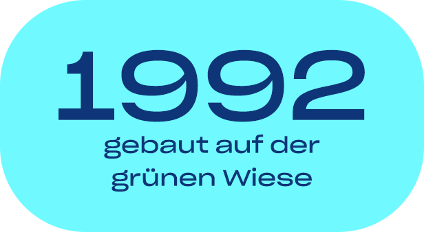 1992 gebaut auf der grünen Wiese